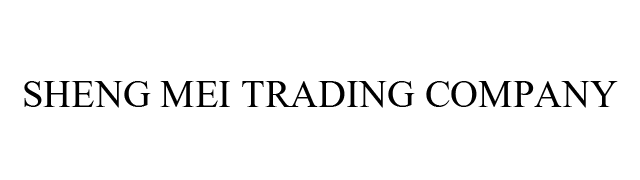 SHENG MEI TRADING COMPANY